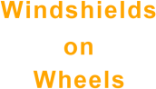 Windshields on Wheels